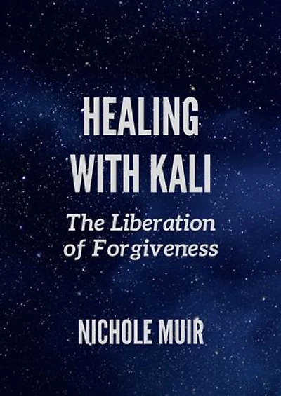 Healing with Kali: The Liberation of Forgiveness