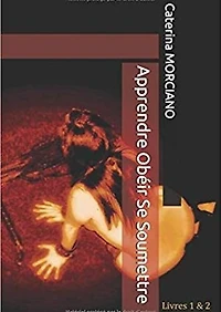 Apprendre, Obéir, Se Soumettre (livres 1 & 2)
