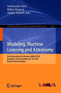 Modeling, Machine Learning and Astronomy: First International Conference, MMLA 2019, Bangalore, India, November 22-23, Revised Selected Papers