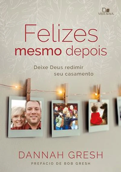 Felizes mesmo depois: Deixe Deus redimir seu casamento
