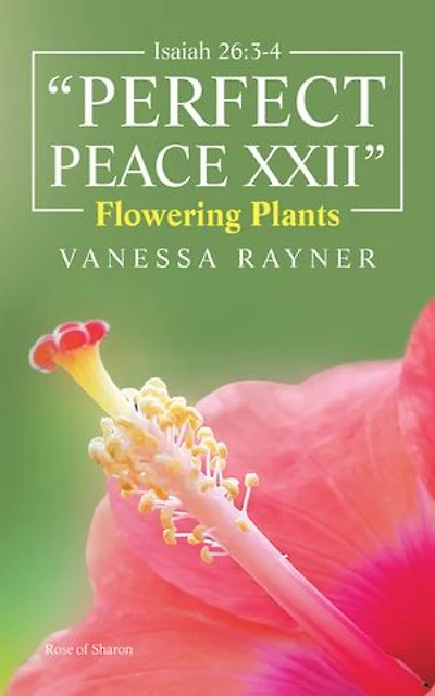 Isaiah 26: 3-4 Perfect Peace Xxii: Flowering Plants