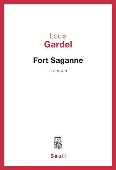 Fort Saganne - Grand prix du roman de l'Académie française 1980