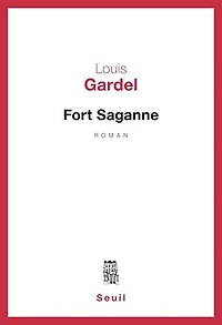 Fort Saganne - Grand prix du roman de l'Académie française 1980
