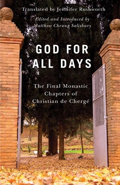 God for All Days: The Final Monastic Chapters of Christian de Chergé Volume 73