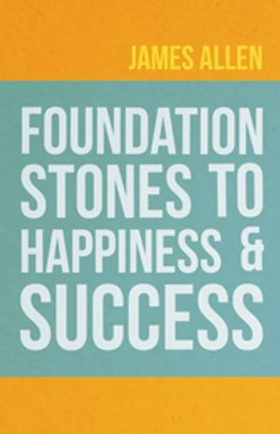 Foundation Stones To Happiness And Success