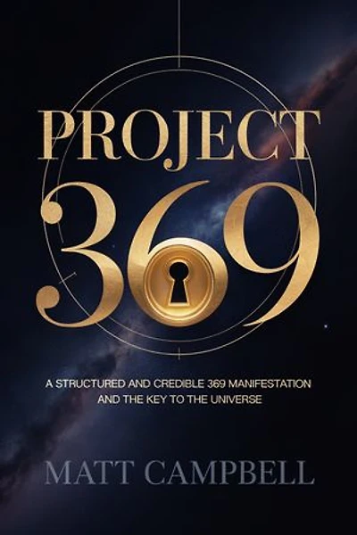 Project 369: A Structured and Credible 369 Manifestation and the Key to the Universe