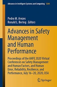 Advances Safety Management and Human Performance: Proceedings of the AHFE 2020 Virtual Conferences on Factors, Error, Reliability, Resilience, Performance, July 16-20, 2020, USA
