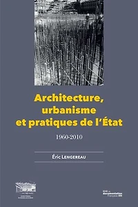 Architecture, urbanisme et pratiques de l'Etat: 1960-2010