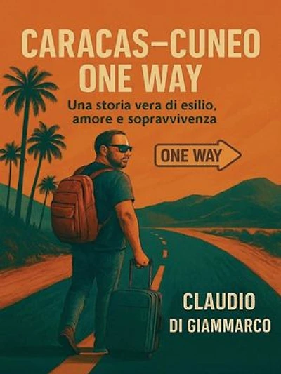 Caracas - Cuneo One Way: Una storia vera di esilio, amore e sopravvivenza