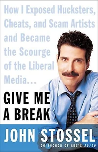 Give Me a Break: How I Exposed Hucksters, Cheats, and Scam Artists Became the Scourge of Liberal Media...