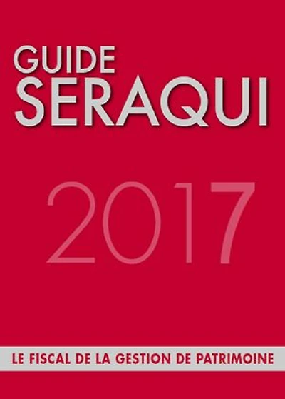 Guide Séraqui 2017: Le fiscal de la gestion de patrimoine