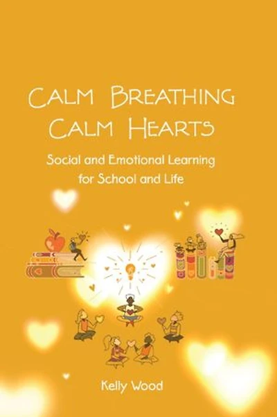 Calm Breathing Hearts: Social and Emotional Learning for School Life