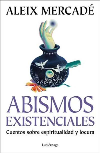 Abismos existenciales: Cuentos sobre espiritualidad y locura