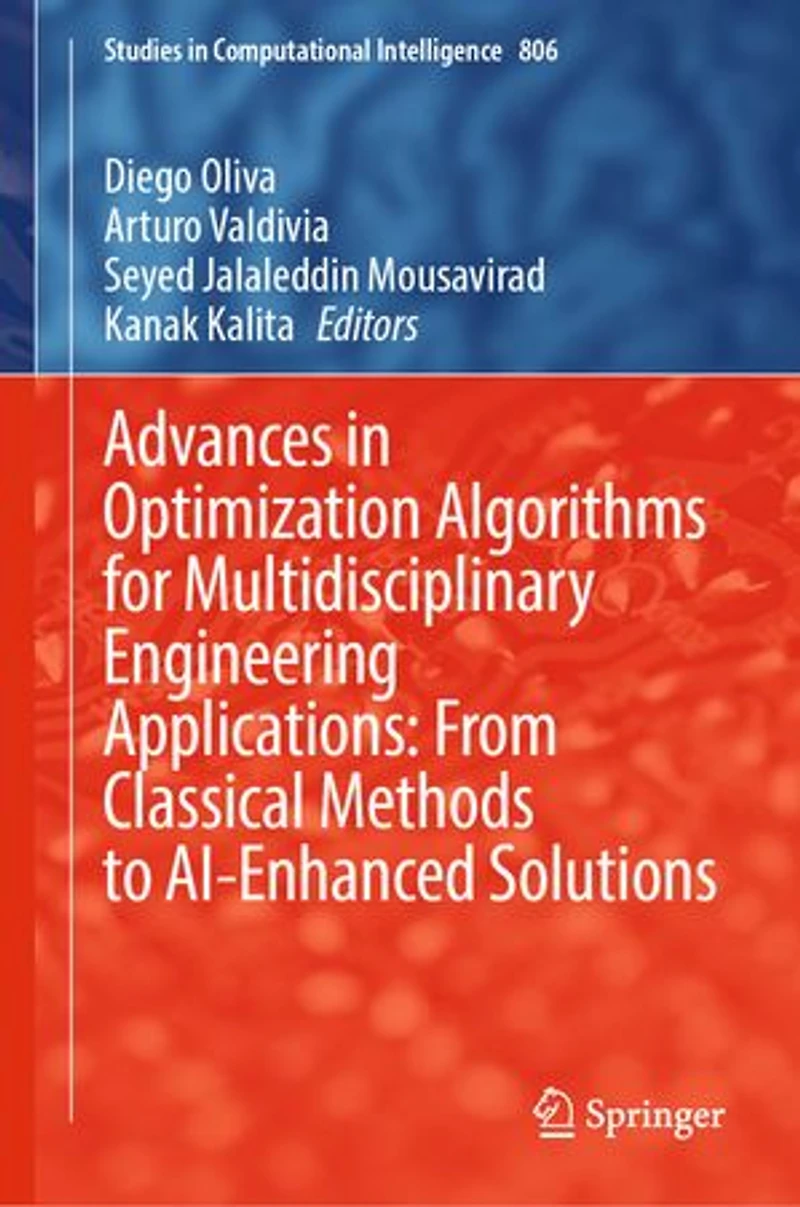 Advances Optimization Algorithms for Multidisciplinary Engineering Applications: From Classical Methods to AI-Enhanced Solutions