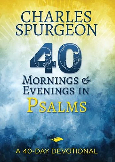 40 Mornings and Evenings Psalms: A 40-Day Devotional