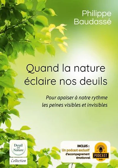 Quand la nature éclaire nos deuils: Pour apaiser à notre rythme les peines visibles et invisibles