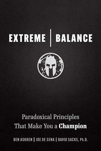 Extreme Balance: Paradoxical Principles That Make You a Champion