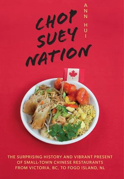 Chop Suey Nation: The Legion Cafe and Other Stories from Canada’s Chinese Restaurants