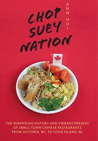 Chop Suey Nation: The Legion Cafe and Other Stories from Canada’s Chinese Restaurants