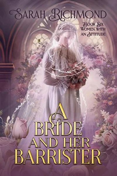 A Bride and Her Barrister: Women with an Attitude: Edwardian Romance Series, #6