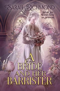 A Bride and Her Barrister: Women with an Attitude: Edwardian Romance Series, #6