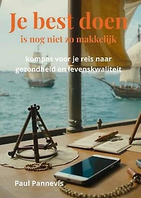 Je best doen is nog niet zo makkelijk: kompas voor jouw reis naar gezondheid en levenskwaliteit