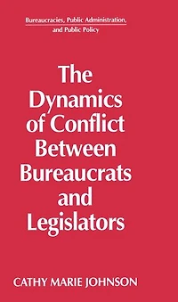 The Dynamics of Conflict Between Bureaucrats and Legislators