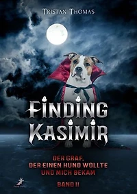 Finding Kasimir: Der Graf, der einen Hund wollte und mich bekam 2