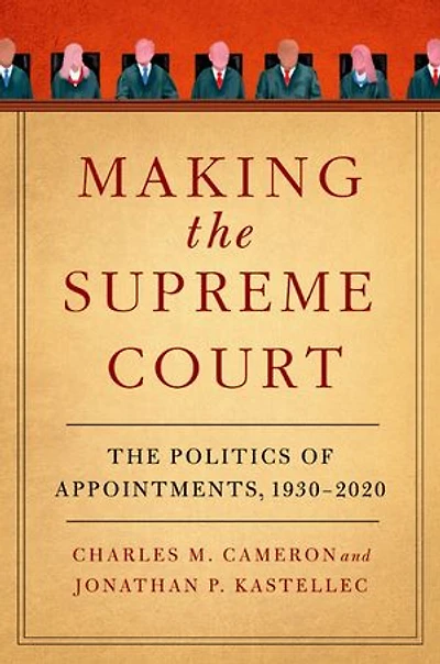 Making The Supreme Court: Politics of Appointments, 1930-2020