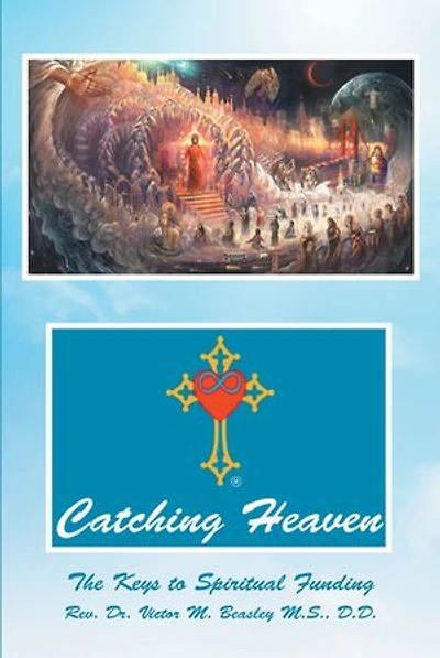 Catching Heaven: The Keys To Spiritual Funding