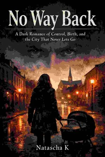No Way Back: A Dark Romance of Control, Birth, and the City That Never Lets Go