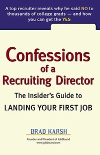 Confessions of a Recruiting Director: The Insider's Guide to Landing Your First Job
