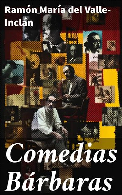 Comedias Bárbaras: Trilogía teatral