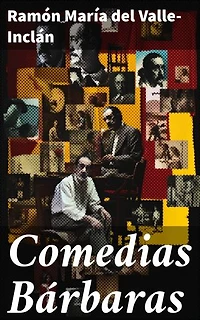 Comedias Bárbaras: Trilogía teatral