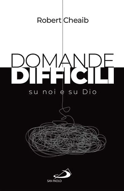 Domande difficili su noi e su Dio