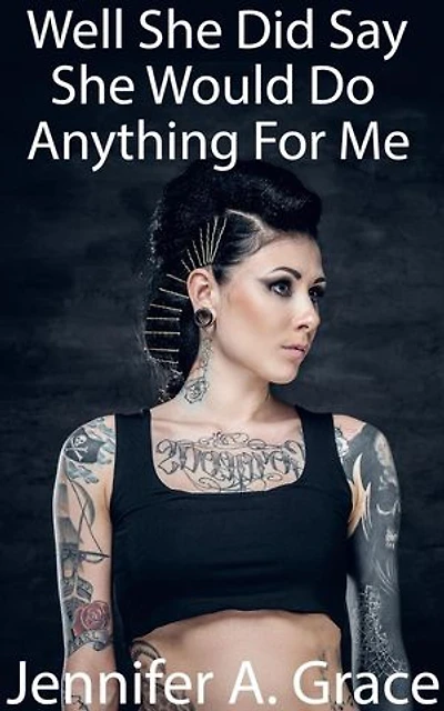 Well She Did Say She Would Do Anything For Me