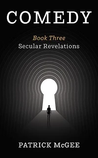 Comedy, Book Three: Secular Revelations