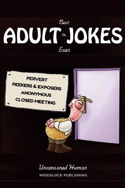 The Best Adult Jokes Ever: Uncensored Humor