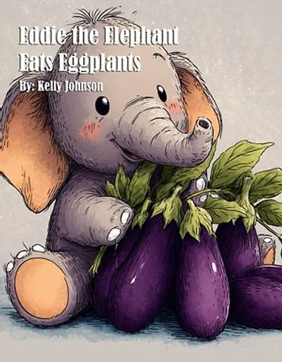 Eddie the Elephant Eats Eggplants