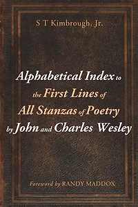 Alphabetical Index to the First Lines of All Stanzas Poetry by John and Charles Wesley