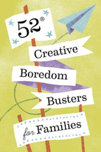 52 Creative Boredom Busters for Families