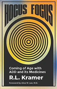 Hocus Focus: Coming of Age with ADD and its Medicines