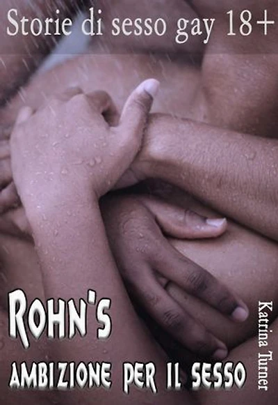 L'ambizione di Rohn per il sesso: Storie di sesso gay 18+