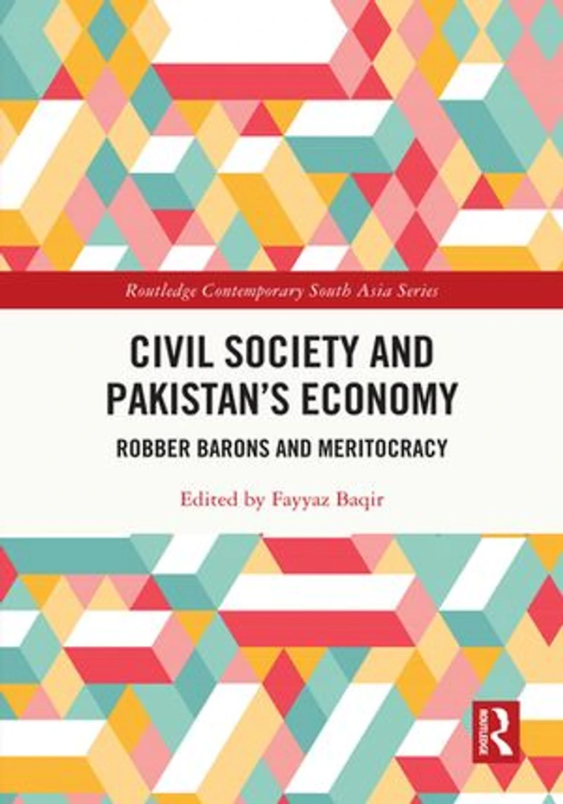 Civil Society and Pakistan's Economy: Robber Barons Meritocracy