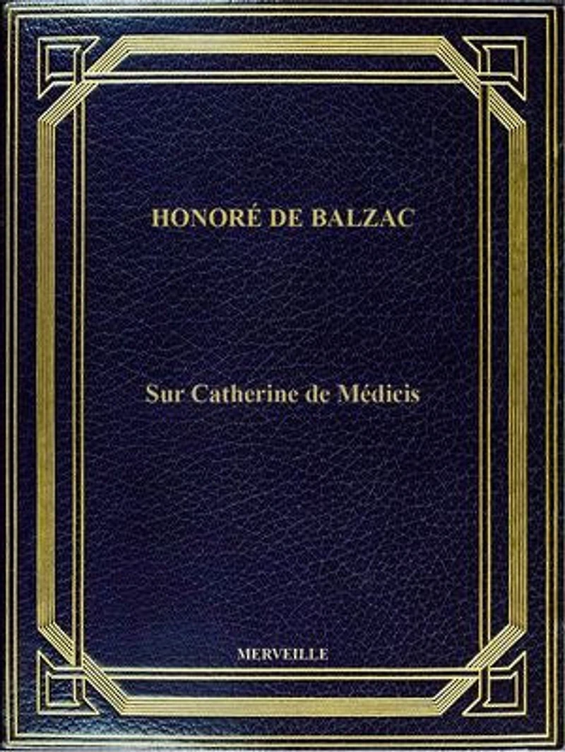 Sur Catherine De Médicis: Édition Intégrale