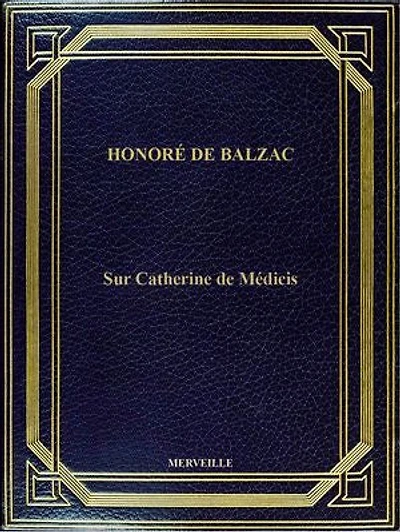 Sur Catherine De Médicis: Édition Intégrale