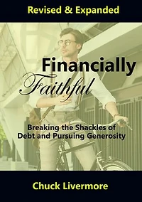 Financially Faithful: Breaking the Shackles of Debt and Pursuing Generosity