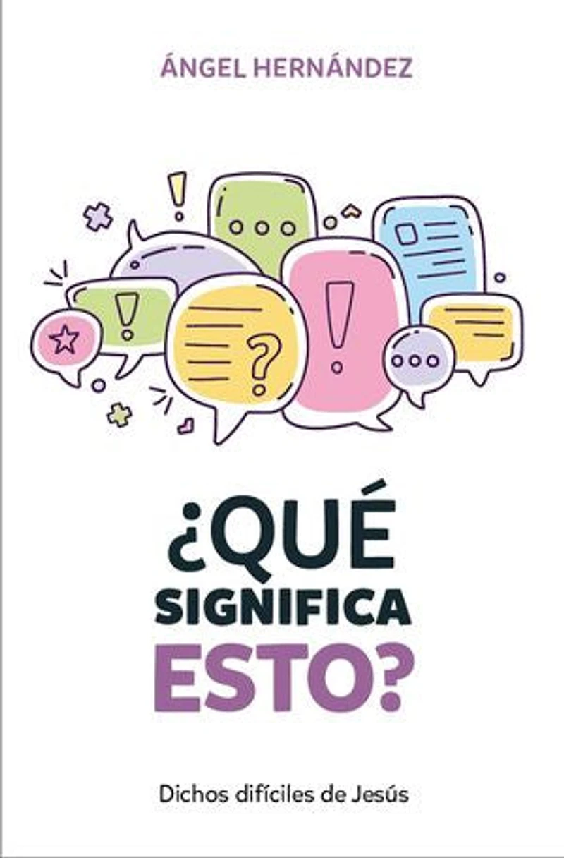 Qué significa esto: Dichos difíciles de Jesús