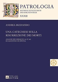 Una catechesi sulla risurrezione dei morti: Analisi sermoni 361 e 362 di Agostino Ippona