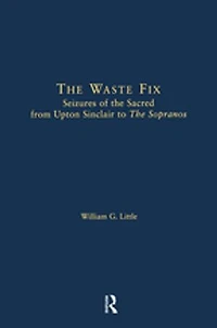 the Waste Fix: Seizures of Sacred from Upton Sinclair to Sopranos